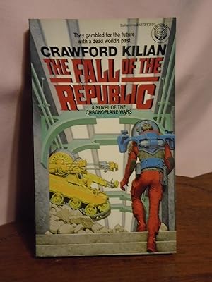 Seller image for THE FALL OF THE REPUBLIC; A NOVEL OF THE CHRONOPLANE WARS for sale by Robert Gavora, Fine & Rare Books, ABAA