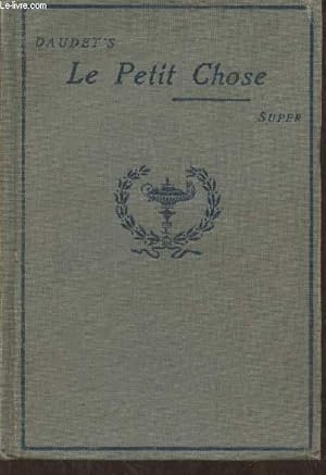 Imagen del vendedor de Le petit choses par Alphonse Daudet. Abridged and edited with introducation, notes and vocabulary a la venta por Le-Livre