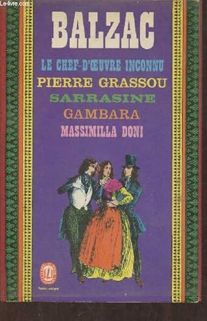 Immagine del venditore per Le chef-d'oeuvre inconnu Suivi de Pierre Grassou, Sarrasine, Gambara et Massimilla Doni venduto da Le-Livre