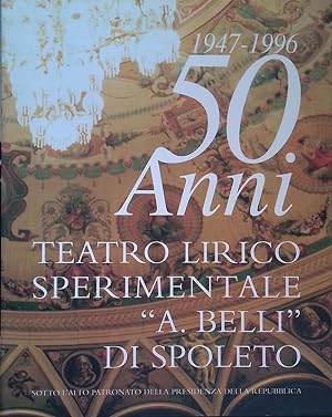 1947-1996 50 anni di teatro lirico sperimentale A. Belli di Spoleto