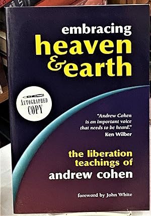 Embracing Heaven & Earth, The Liberation Teachings of Andrew Cohen