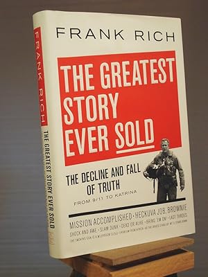 Bild des Verkufers fr The Greatest Story Ever Sold: The Decline and Fall of Truth from 9/11 to Katrina zum Verkauf von Henniker Book Farm and Gifts