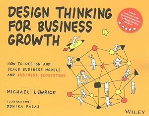 Seller image for Design Thinking for Business Growth : How to Design and Scale Business Models and Business Ecosystems for sale by GreatBookPricesUK