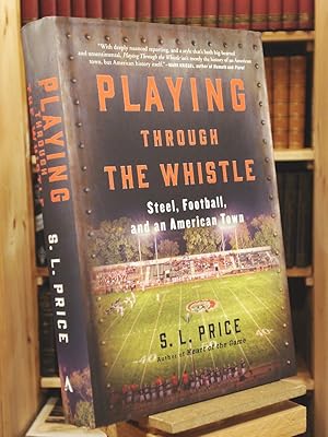 Imagen del vendedor de Playing Through the Whistle: Steel, Football, and an American Town a la venta por Henniker Book Farm and Gifts