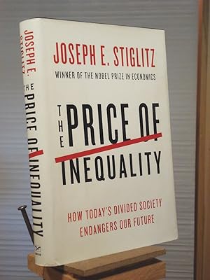 Image du vendeur pour The Price of Inequality: How Today's Divided Society Endangers Our Future mis en vente par Henniker Book Farm and Gifts