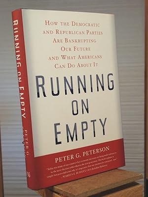 Bild des Verkufers fr Running on Empty: How the Democratic and Republican Parties Are Bankrupting Our Future and What Americans Can Do About It zum Verkauf von Henniker Book Farm and Gifts