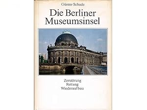 Die Berliner Museumsinsel - Zerstörung, Rettung, Wiederaufbau. Mit vielen Abbildungen. 1. Auflage