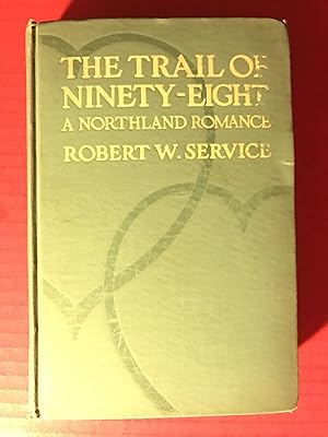 Imagen del vendedor de The Trail of Ninety-Eight: A Northland Romance a la venta por COVENANT HERITAGE LIBRIS