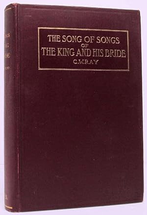 The Songs of Songs of the King and His Bride: C.W. Ray