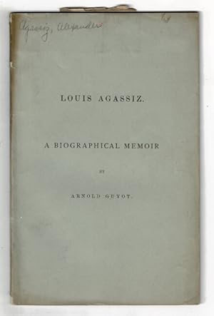 Memoir of Louis Agassiz 1807-1873