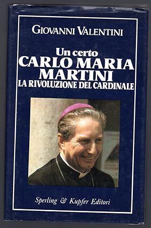 Bild des Verkufers fr Un certo Carlo Maria Martini. La rivoluzione del Cardinale zum Verkauf von Sergio Trippini