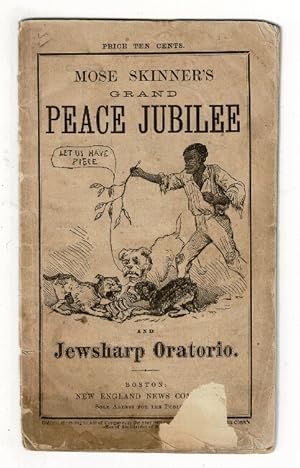 Mose Skinner's grand peace jubilee and jewsharp oratorio [wrapper title]. Our great peace festiva...