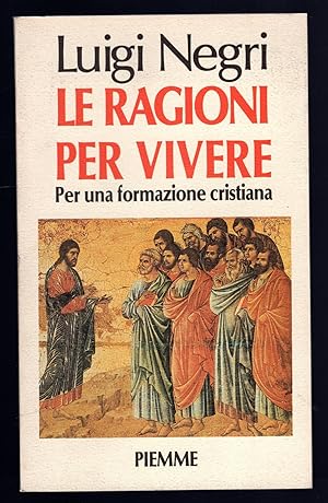 Bild des Verkufers fr Le ragioni per vivere per una formazione cristiana zum Verkauf von Sergio Trippini