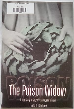 The Poison Widow: A True Story of Sin, Strychnine, and Murder