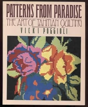 Bild des Verkufers fr Patterns from Paradise: The Art of Tahitian Quilting zum Verkauf von E Ridge Fine Books