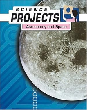 Image du vendeur pour Astronomy and Space (Science Projects) mis en vente par WeBuyBooks