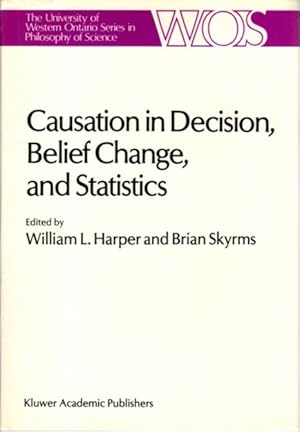 CAUSATION IN DECISION, BELIEF CHANGE, AND STATISTICS: Proceedings of the Irvine Conference on Pro...