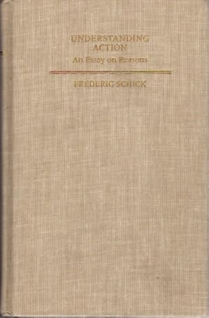 Seller image for UNDERSTANDING ACTION: An Essay on Reasons for sale by By The Way Books