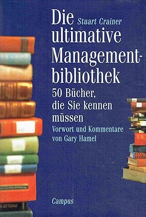Seller image for Die ultimative Managementbibliothek. 50 Bcher, die Sie kennen mssen. for sale by Antiquariat Bernhardt