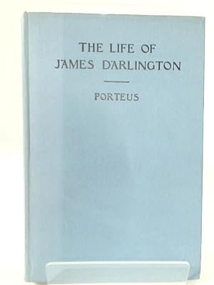 Bild des Verkufers fr The Life of James Darlington: A Lancashire and Warwickshire Benefactor zum Verkauf von World of Rare Books