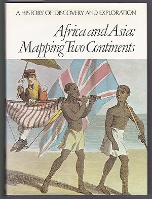 Africa and Asia : Mapping Two Continents - A History of Discovery and Exploration