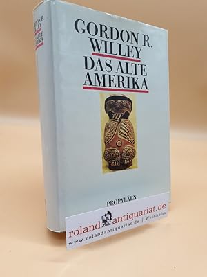 Seller image for Propylen-Kunstgeschichte Teil: Bd. 19., Das alte Amerika / von Gordon R. Willey. Mit Beitr. von Ignacio Bernal . for sale by Roland Antiquariat UG haftungsbeschrnkt