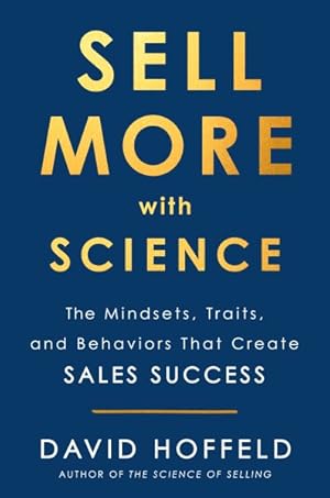 Immagine del venditore per Sell More With Science : The Mindsets, Traits, and Behaviors That Create Sales Success venduto da GreatBookPrices