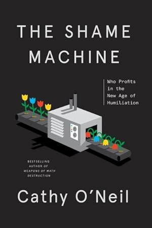 Seller image for Shame Machine : Who Profits in the New Age of Humiliation for sale by GreatBookPricesUK