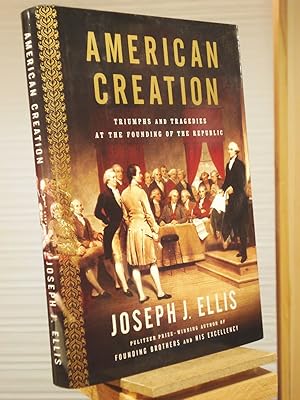 Seller image for American Creation: Triumphs and Tragedies at the Founding of the Republic for sale by Henniker Book Farm and Gifts