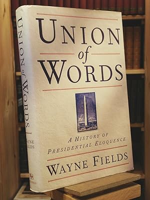 Seller image for Union of Words: A History of Presidential Eloquence for sale by Henniker Book Farm and Gifts