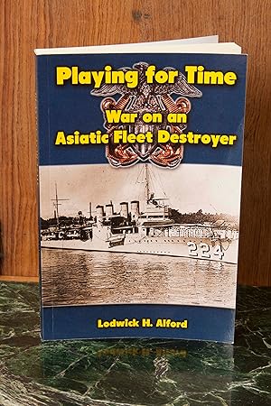 Seller image for Playing for Time: War on an Asiatic Fleet Destroyer for sale by Snowden's Books