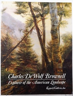 Imagen del vendedor de Charles De Wolf Brownell (1822-1909): Explorer of the American landscape : March 1991, Kennedy Galleries, Inc a la venta por Resource for Art and Music Books 