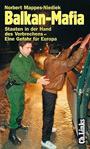 Bild des Verkufers fr Balkan-Mafia : Staaten in der Hand des Verbrechens - eine Gefahr fr Europa. zum Verkauf von nika-books, art & crafts GbR