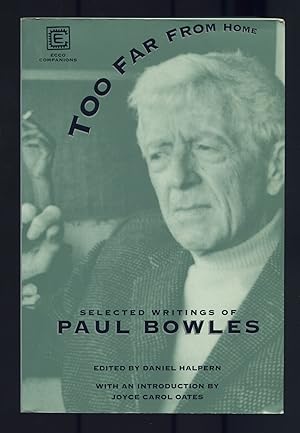 Imagen del vendedor de Too Far from Home. The Selected Writings of Paul Bowles a la venta por Between the Covers-Rare Books, Inc. ABAA