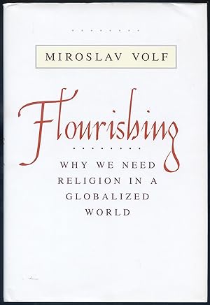 Bild des Verkufers fr Flourishing: Why We Need Religion in a Globalized World zum Verkauf von Between the Covers-Rare Books, Inc. ABAA