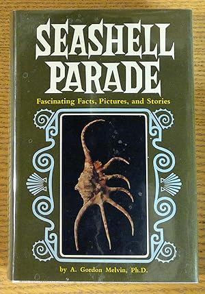 Seashell Parade: Fascinating Facts, Pictures, and Stories
