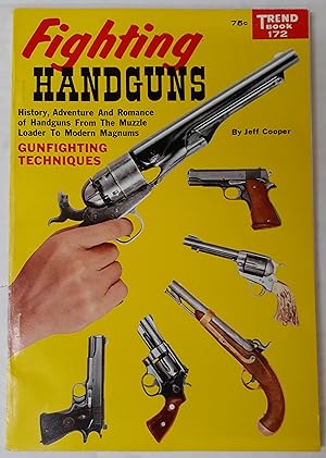 Fighting Handguns: History, Adventure and Romance of Handguns from the Muzzle Loader to Modern Ma...