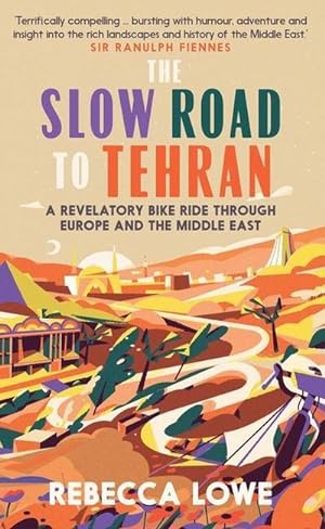 Bild des Verkufers fr The Slow Road to Tehran : A Revelatory Bike Ride through Europe and the Middle East zum Verkauf von AHA-BUCH GmbH