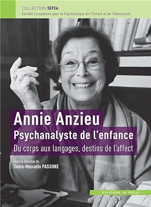 Annie Anzieu, psychanalyste de l'enfance : du corps aux langages, destins de l'affect