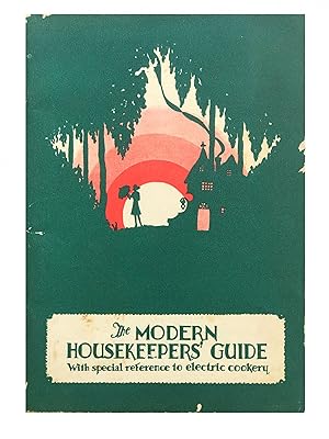 The Modern Housekeepers' Guide; With special reference to electric cookery