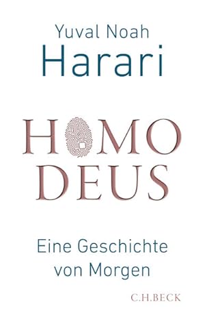 Seller image for Homo deus : eine Geschichte von Morgen. Yuval Noah Harari ; aus dem Englischen bersetzt von Andreas Wirthensohn for sale by Antiquariat Mander Quell
