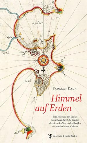 Bild des Verkufers fr Himmel auf Erden : eine Reise auf den Spuren der Scharia durch die Wsten des alten Arabien zu den Straen der muslimischen Moderne. Sadakat Kadri. Aus dem Engl. bers. von Ilse Utz zum Verkauf von Antiquariat Mander Quell