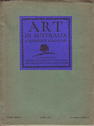 Art in Australia. A Quarterly Magazine. Third Series. Number Twelve