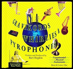 GRAVIKORDS, WHIRLIES & PYROPHONES. Experimental Musical Instruments.