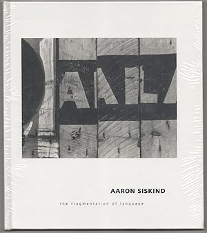 Seller image for Aaron Siskind: The Fragmentation of Language for sale by Jeff Hirsch Books, ABAA