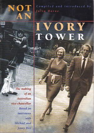 Seller image for Not an Ivory Tower: the Making of an Australian Vice-chancellor : Based on Interviews With Michael and Jenny Birt for sale by Goulds Book Arcade, Sydney