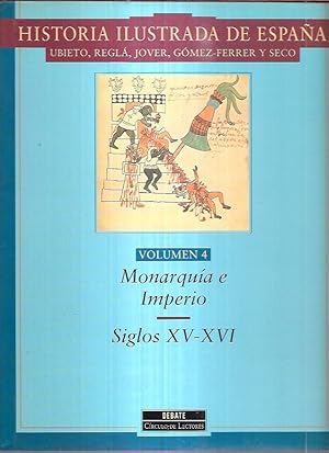 Immagine del venditore per HISTORIA ILUSTRADA DE ESPAA. VOLUMEN 4: MONARQUIA E IMPERIO. SIGLOS XV-XVI venduto da Desvn del Libro / Desvan del Libro, SL