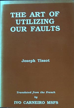 Seller image for The Art of utilizing our faults; for sale by books4less (Versandantiquariat Petra Gros GmbH & Co. KG)