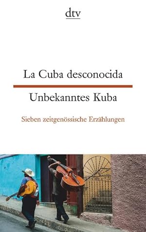 Bild des Verkäufers für La Cuba desconocida Unbekanntes Kuba : Sieben zeitgenössische Erzählungen zum Verkauf von Smartbuy