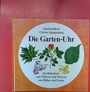 Bild des Verkufers fr Die Garten-Uhr, ein Bilderbuch vom Pflanzen und Wachsen vom Blhen und Ernten zum Verkauf von biblion2